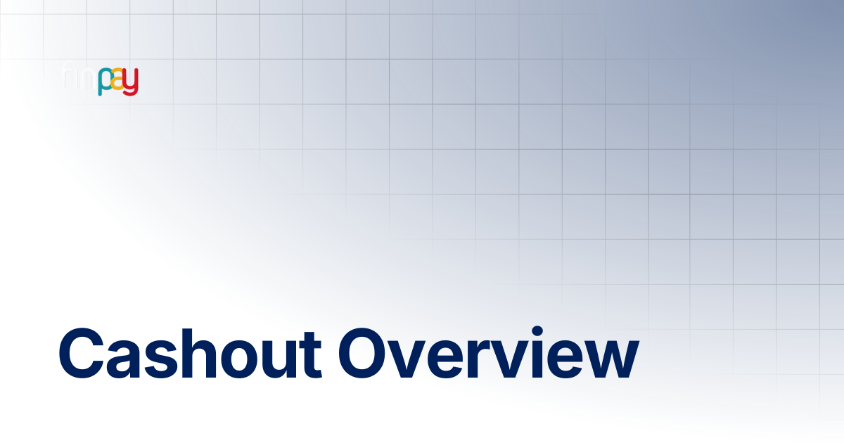 Cashout Overview | Finpay Documentation