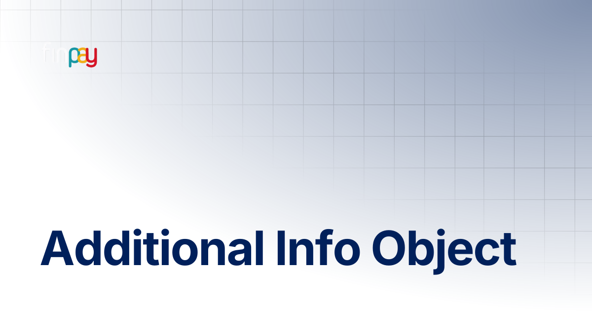 Additional Info Object | Finpay Documentation
