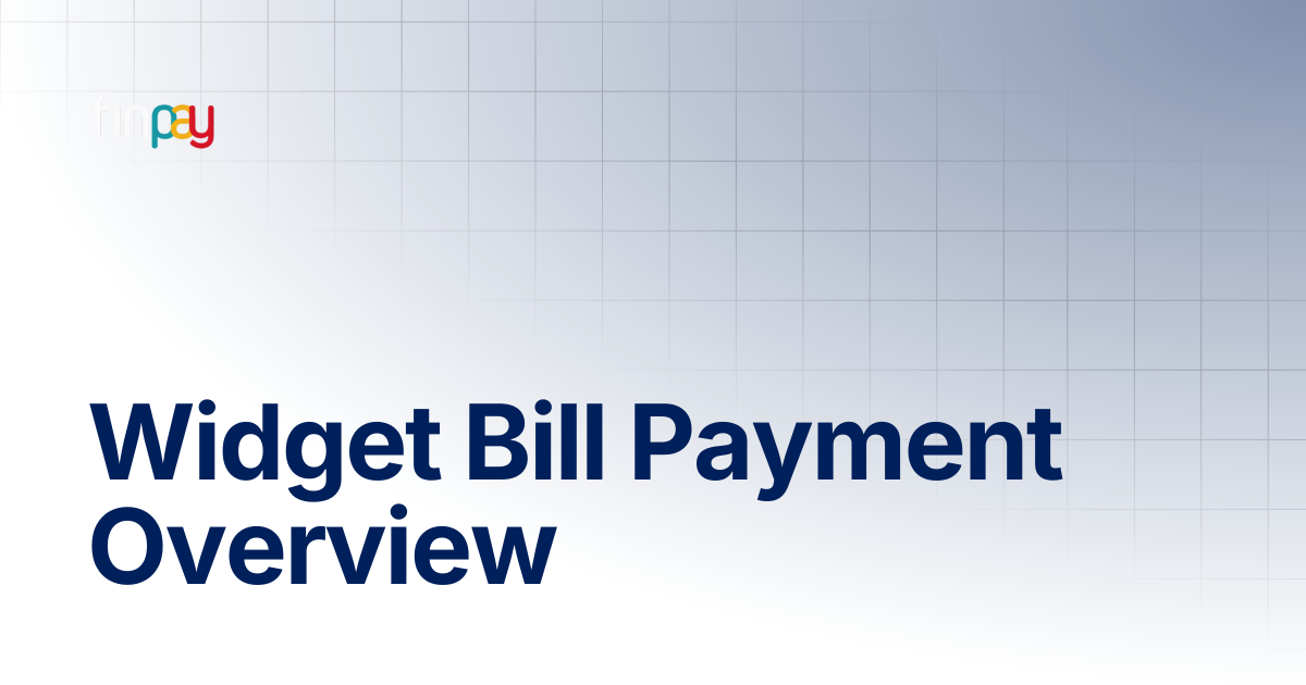 Widget Bill Payment Overview | Finpay Documentation