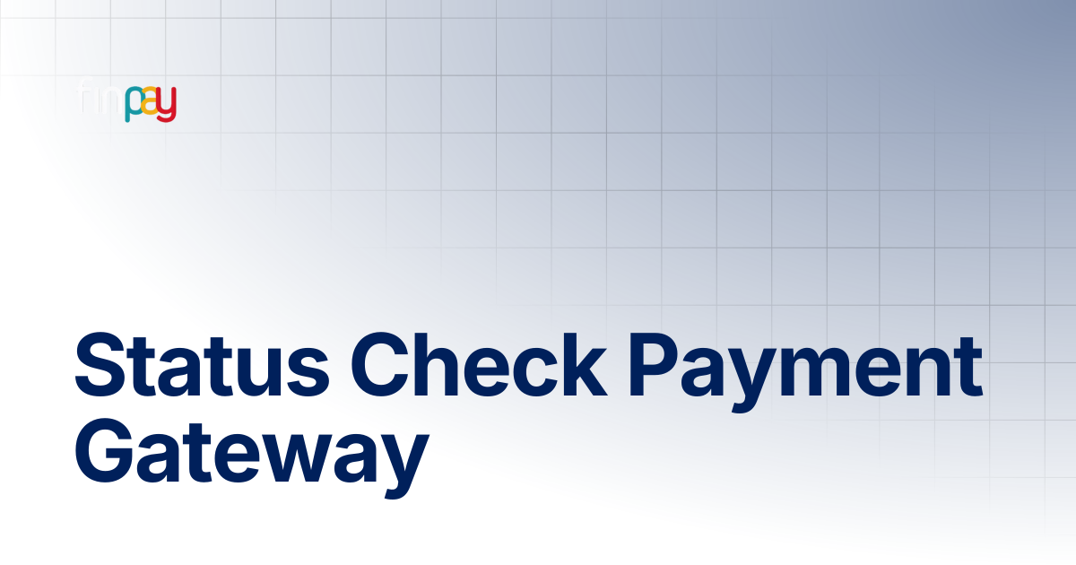 Status Check Payment Gateway | Finpay Documentation