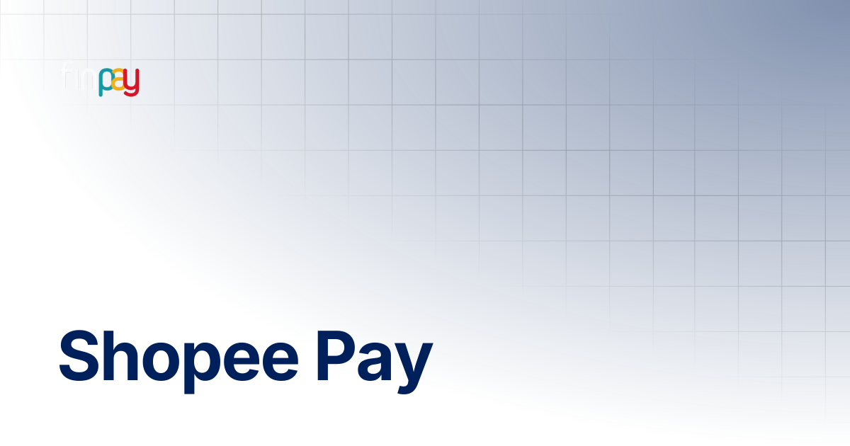Shopee Pay | Finpay Documentation