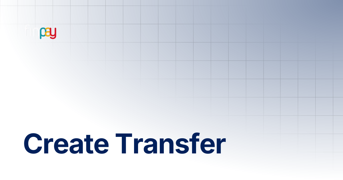 Create Transfer | Finpay Documentation