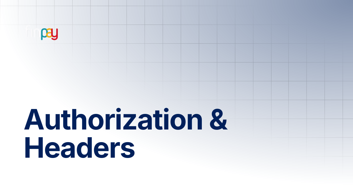 Authorization & Headers | Finpay Documentation