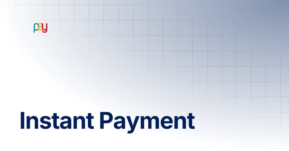 Instant Payment | Finpay Documentation