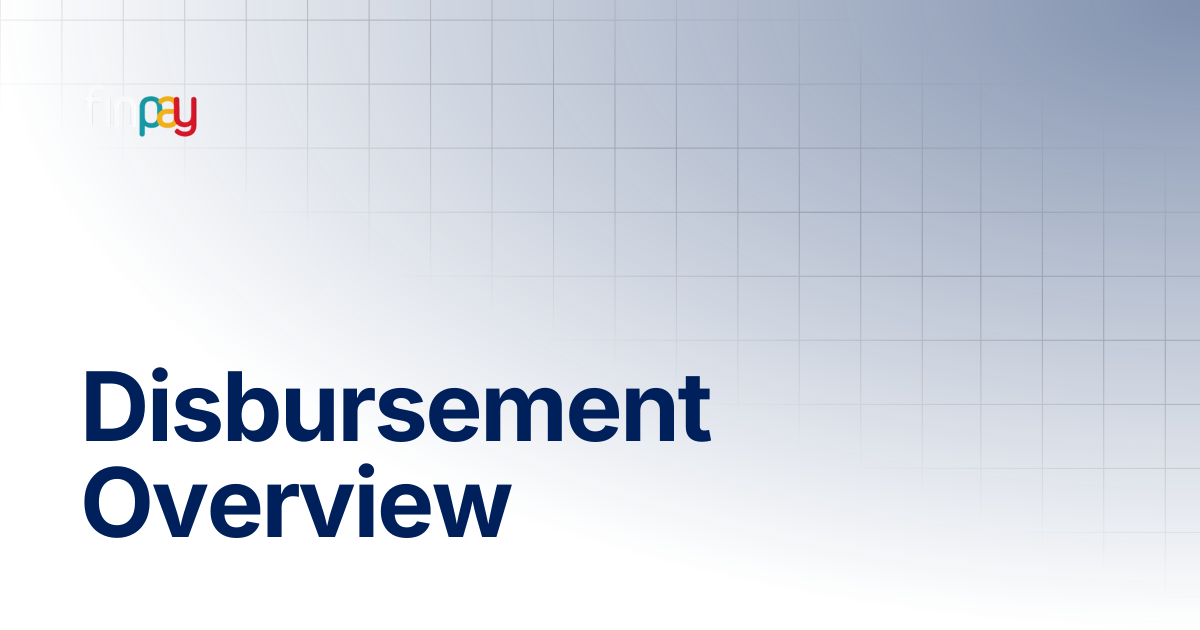 Disbursement Overview | Finpay Documentation