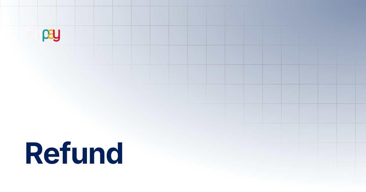 Refund | Finpay Documentation